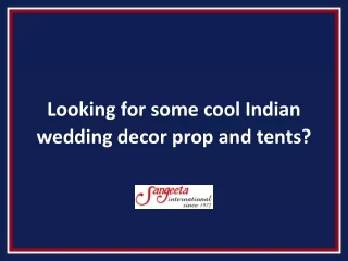 Looking for some cool Indian wedding decor prop and tents?