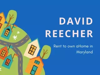 David Reecher - Rent to own aHome in Maryland