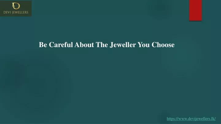 be careful about the jeweller you choose