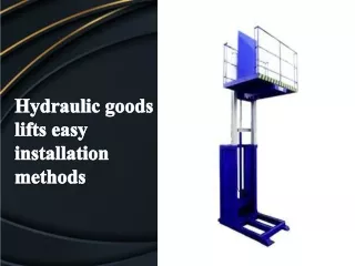 hydraulic goods lifts easy installation methods