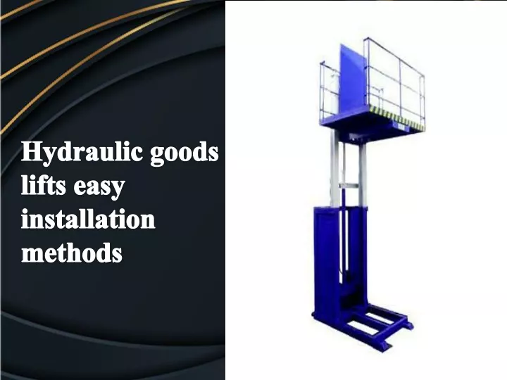 hydraulic goods lifts easy installation methods