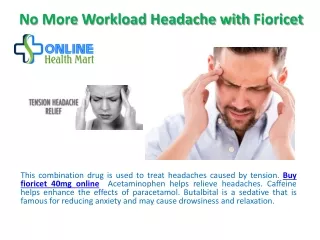 No More Workload Headache with Fioricet 40mg Online