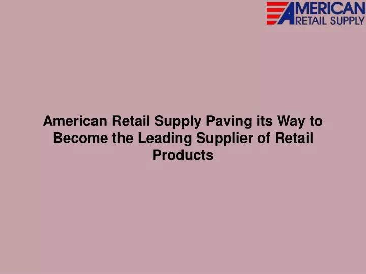 american retail supply paving its way to become