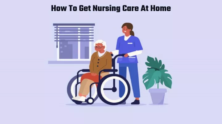 how to get nursing care at home