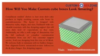 how will you make custom cube boxes look amazing
