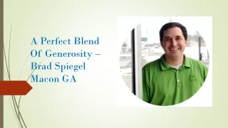 a perfect blend of generosity brad spiegel macon ga