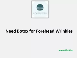Need Botox for Forehead Wrinkles