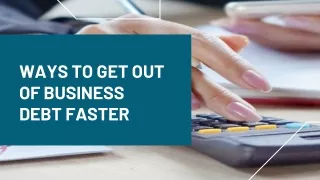 WAYS TO GET OUT OF BUSINESS DEBT FASTER