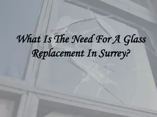 What Is The Need For A Glass Replacement In Surrey