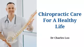 Living a Healthy Lifestyle with Chiropractic Care - Dr. Charles Loo
