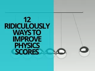 12 Ridiculously Ways to Improve Physics Scores