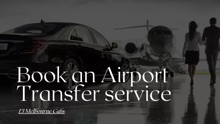 book an airport transfer service 13 melbourne cabs