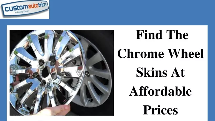 find the chrome wheel skins at affordable prices