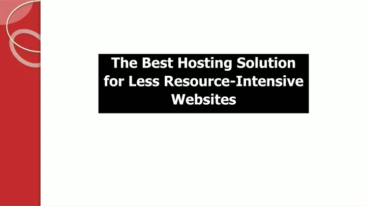 the best hosting solution for less resource intensive websites