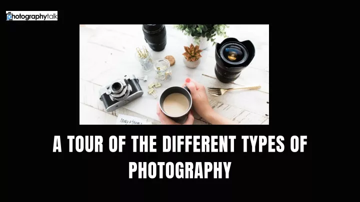 a tour of the different types of photography
