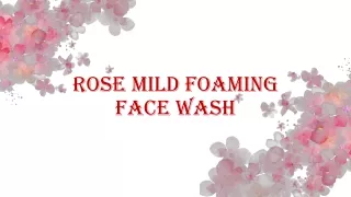 ROSE MILD FOAMING FACE WASH2