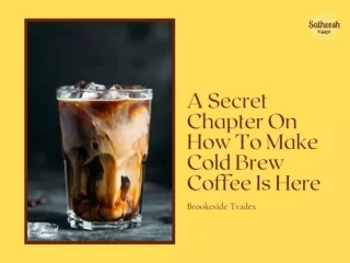 A Secret Chapter On How To Make Cold Brew Coffee Is Here
