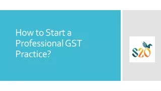 how to start a professional gst practice