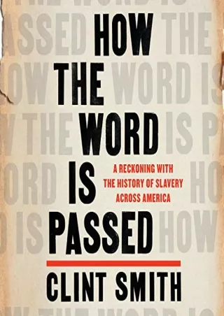 [PDF] Free Download How the Word Is Passed: A Reckoning with the History of Slavery Across America Full