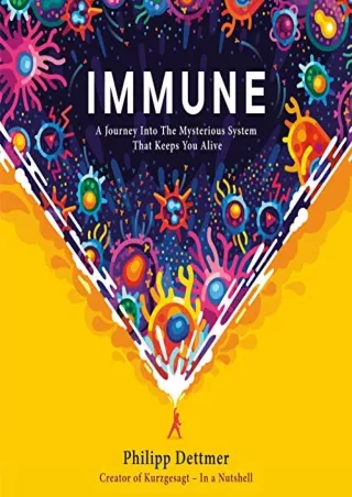 [DOWNLOAD] Immune: A Journey Into the Mysterious System That Keeps You Alive Full
