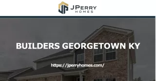 Best New Home Builders Georgetown KY | J Perry Homes