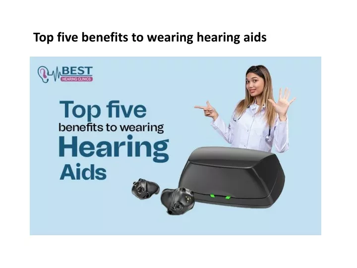 top five benefits to wearing hearing aids