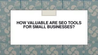 how valuable are seo tools for small businesses