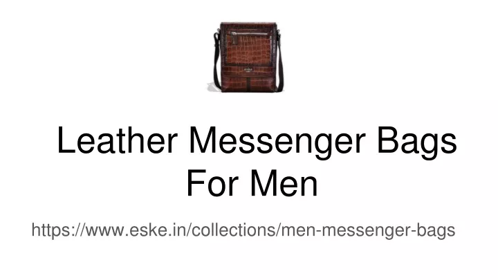leather messenger bags for men