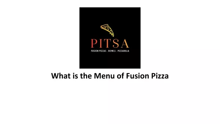 what is the menu of fusion pizza