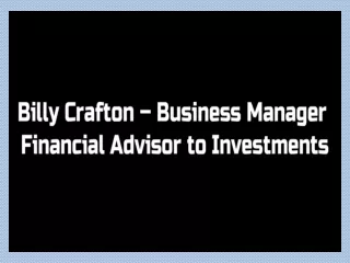 Billy Crafton - Business Manager - Financial Advisor to Investments