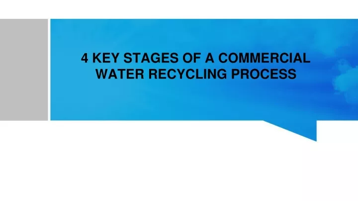 4 key stages of a commercial water recycling process