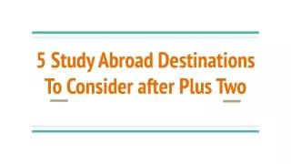 5 Study Abroad Destinations To Consider after Plus Two