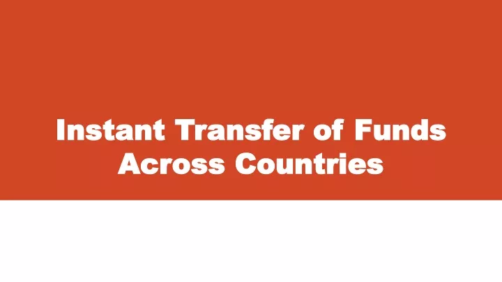 instant transfer of funds across countries