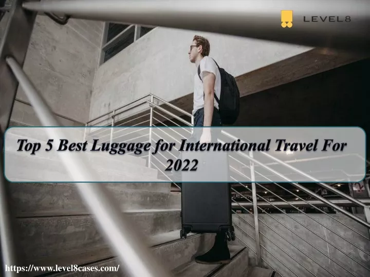 top 5 best luggage for international travel