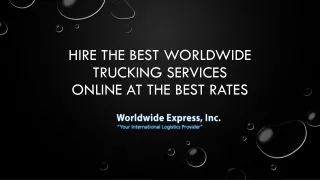 Hire the best worldwide trucking services