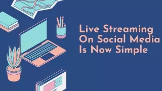Live Streaming On Social Media Is Now Simple
