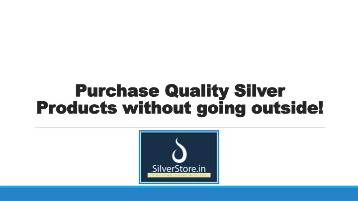 purchase quality silver products without going outside