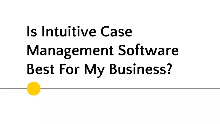 is intuitive case management software best