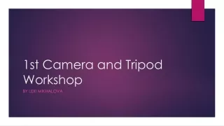 1st Camera and Tripod Workshop