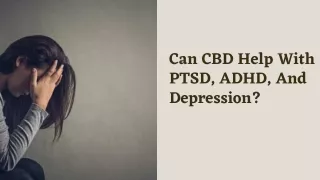 Can CBD Help With PTSD, ADHD, And Depression