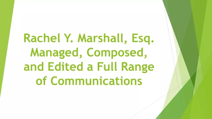 rachel y marshall esq managed composed and edited a full range of communications