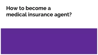 How to become a medical insurance agent?