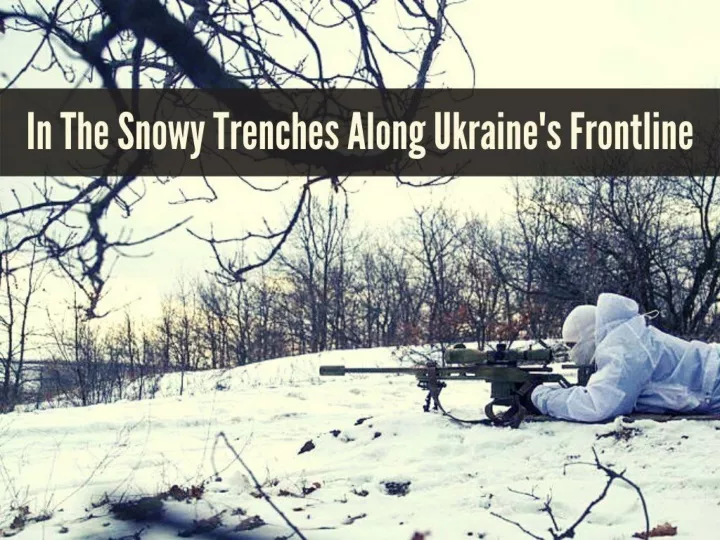 in the snowy trenches along ukraine s frontline