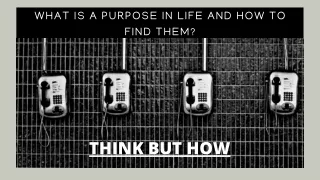what is a purpose in life and how to find them