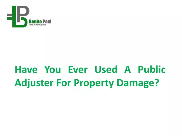 have you ever used a public adjuster for property