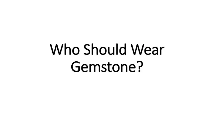 who should wear gemstone