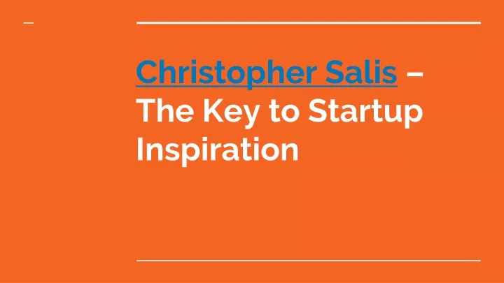 christopher salis the key to startup inspiration