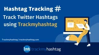 Hashtag tracking - Track Twitter Hashtags using Trackmyhashtag