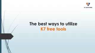 The best ways to utilize K7 free tools