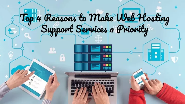 top 4 reasons to make web hosting support